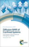 Diffusion NMR of Confined Systems: Fluid Transport in Porous Solids and Heterogeneous Materials(Volume 9 New Developments in NMR)