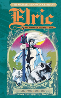 Michael Moorcock Library Vol. 4: Elric the Weird of the White Wolf