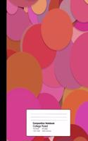Composition Notebook College Ruled 7.44 X 9.69 Inches 100 Sheets / 200 Pages: Abstract Hues & Spheres