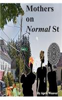 Mothers on Normal Street