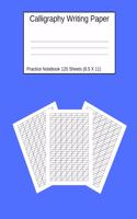Calligraphy Writing Paper: Practice Notebook 120 Sheets (8.5 X 11) Blue: Workbook for Lettering Artist And Beginners.