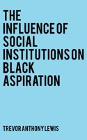 Influence of Social Institutions on Black Aspirations