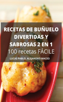 RECETAS DE BUÑUELO DIVERTIDAS Y SABROSAS 2 EN 1 100 recetas FÁCILES