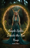 Ample Splits Inside the Fae Hoop