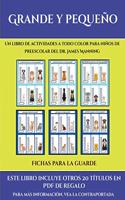 Fichas para la guarde (Grande y pequeño): Este libro contiene 30 fichas con actividades a todo color para niños de 4 a 5 años(35 Fichas Para La Guarde)