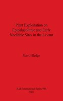Plant Exploitation on Epipalaeolithic and Early Neolithic Sites in the Levant