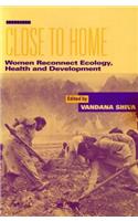 Close to Home: Women Reconnect Ecology, Health and Development