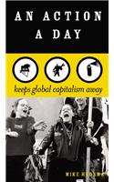 An Action a Day: Keeps Global Capitalism Away