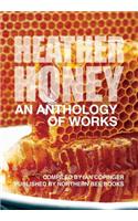 HEATHER HONEY - An Anthology of Works