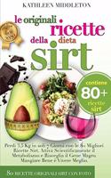 Le Originali Ricette Della Dieta Sirt: Perdi 3,5 Kg in soli 7 Giorni con le 80 Migliori Ricette Sirt. Attiva Scientificamente il Metabolismo e Risveglia il Gene Magro. Mangiare Bene è Viv