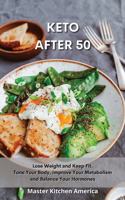 Keto After 50: Quick and Easy Guide to Prepare Delicious and Healthy Dishes. Healthful and Low-Carb Crockpot Recipes and Meals. Essential and Simple Ketogenic Diet