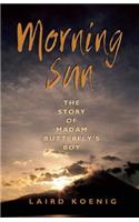 Morning Sun: The Story of Madam Butterfly's Boy