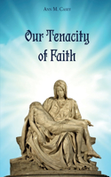 Our Tenacity of Faith