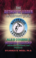 Authentic Leader As Servant II Course 5