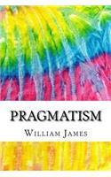 Pragmatism: Includes MLA Style Citations for Scholarly Secondary Sources, Peer-Reviewed Journal Articles and Critical Essays (Squid Ink Classics)(Squid Ink Classics)