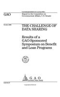 The Challenge of Data Sharing: Results of a GaoSponsored Symposium on Benefit and Loan Programs