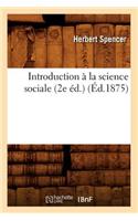 Introduction À La Science Sociale (2e Éd.) (Éd.1875): (Sciences Sociales)