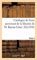 Catalogue de Livres Provenant de la Librairie de M. Barrois l'Aîné. Partie 3