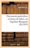 Documents Particuliers, En Forme de Lettres, Sur Napoléon Bonaparte