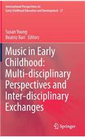 Music in Early Childhood: Multi-Disciplinary Perspectives and Inter-Disciplinary Exchanges