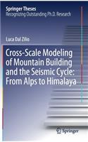Cross-Scale Modeling of Mountain Building and the Seismic Cycle: From Alps to Himalaya: (Springer Theses)