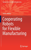 Cooperating Robots for Flexible Manufacturing