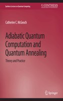 Adiabatic Quantum Computation and Quantum Annealing: Theory and Practice