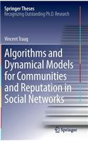 Algorithms and Dynamical Models for Communities and Reputation in Social Networks: Doctoral Thesis Accepted by the Catholic University of Louvain, Belgium