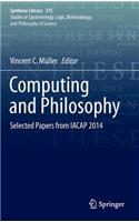 Computing and Philosophy: Selected Papers from Iacap 2014