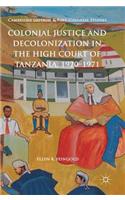 Colonial Justice and Decolonization in the High Court of Tanzania, 1920-1971