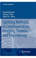 Splitting Methods in Communication, Imaging, Science, and Engineering