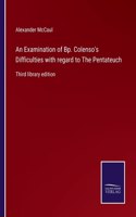 An Examination of Bp. Colenso's Difficulties with regard to The Pentateuch