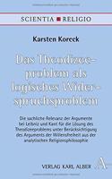 Das Theodizeeproblem ALS Logisches Widerspruchsproblem: Die Sachliche Relevanz Der Argumente Bei Leibniz Und Kant Fur Die Losung Des Theodizeeproblems Unter Berucksichtigung Des Arguments Der Willensfreih