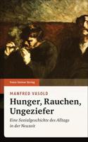 Hunger, Rauchen, Ungeziefer: Eine Sozialgeschichte Des Alltags in Der Neuzeit
