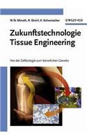 Zukunftstechnologie Tissue Engineering: Von der Zellbiologie zum kunstlichen Gewebe