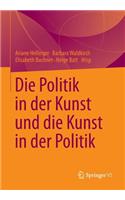 Politik in Der Kunst Und Die Kunst in Der Politik