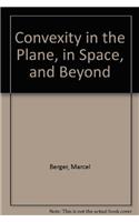 Convexity in the Plane, in Space, and Beyond