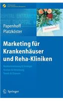 Marketing Für Krankenhäuser Und Reha-Kliniken: Marktorientierung & Strategie, Analyse & Umsetzung, Trends & Chancen