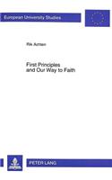 First Principles and Our Way to Faith: A Fundamental-Theological Study of John Henry Newman's Notion of First Principles