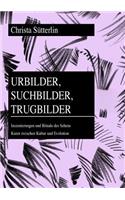 Urbilder, Suchbilder, Trugbilder