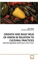 Growth and Bulb Yield of Onion in Relation to Cultural Practices: Biennial Vegetable Called 'the Poor Men's Food'(English)