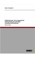 Fußballsprache - Eine linguistische Untersuchung der aktuellen Presseberichterstattung