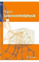 Lebensmittelphysik: Physikalische Kenngrößen - Messung Und Anwendung