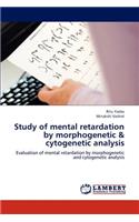 Study of mental retardation by morphogenetic & cytogenetic analysis