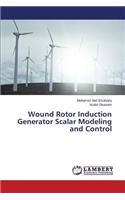 Wound Rotor Induction Generator Scalar Modeling and Control