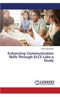 Enhancing Communication Skills Through ELCS Labs-a Study