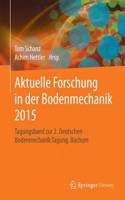 Aktuelle Forschung in Der Bodenmechanik 2015