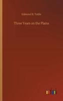 Three Years on the Plains