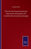 Über die Wortzusammensetzung nebst einem Anhang über die verstärkenden Zusammensetzungen