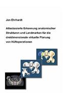 Atlasbasierte Erkennung anatomischer Strukturen und Landmarken für die dreidimensionale virtuelle Planung von Hüftoperationen